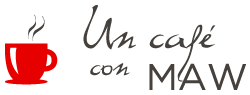 Un café con Maw